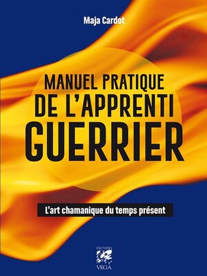 cover image of Manuel pratique de l'apprenti guerrier--L'art chamanique du temps présent